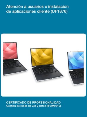 cover image of UF1876--Atención a usuarios e instalación de aplicaciones cliente.
